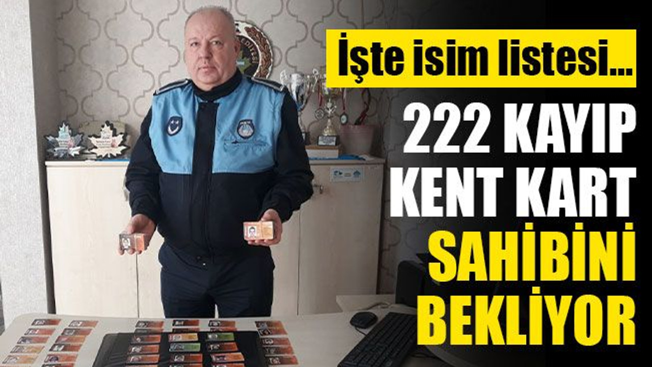 222 kayıp kent kart, sahibini bekliyor! İşte isim listesi...