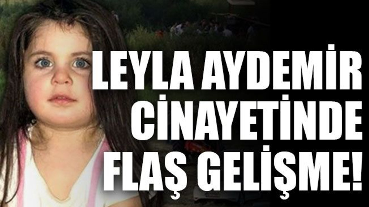 Leyla Aydemir cinayetinde flaş gelişme!