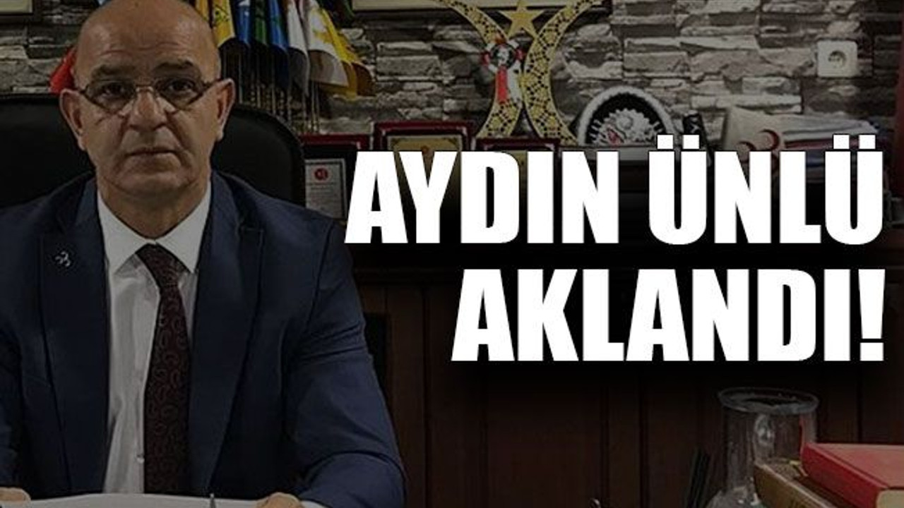 Aydın Ünlü aklandı!