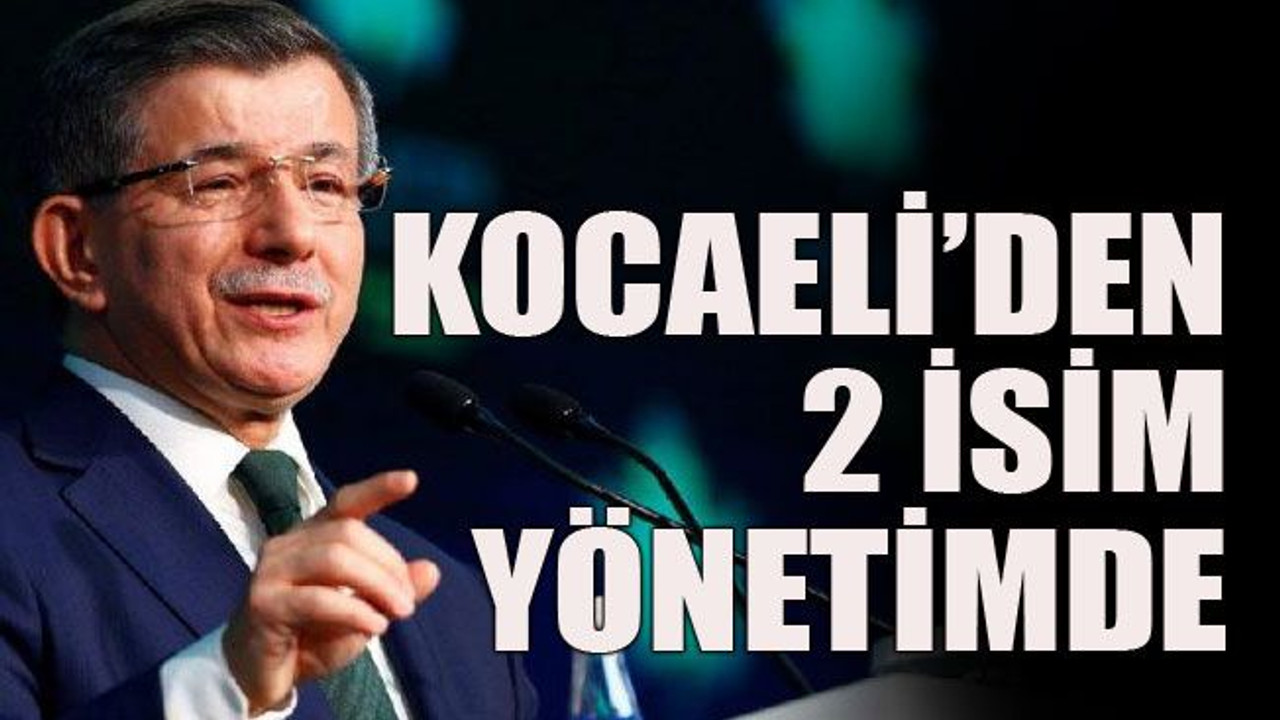 Kocaeli’den 2 isim yönetimde