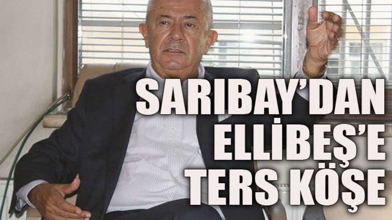 Sarıbay’dan Ellibeş’e ters köşe