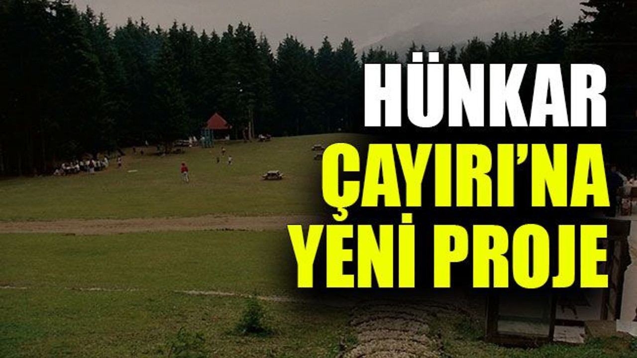 Hünkar Çayırı’na yeni proje