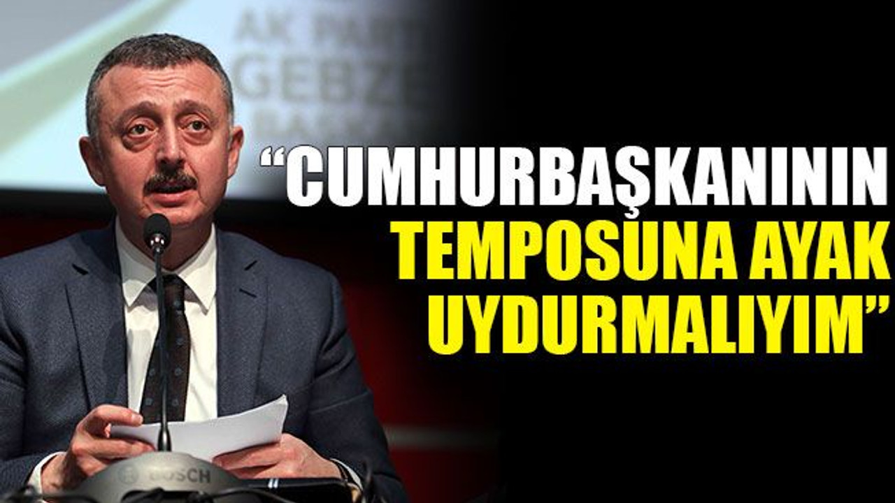 Büyükakın: “Cumhurbaşkanının temposuna ayak uydurmalıyım”