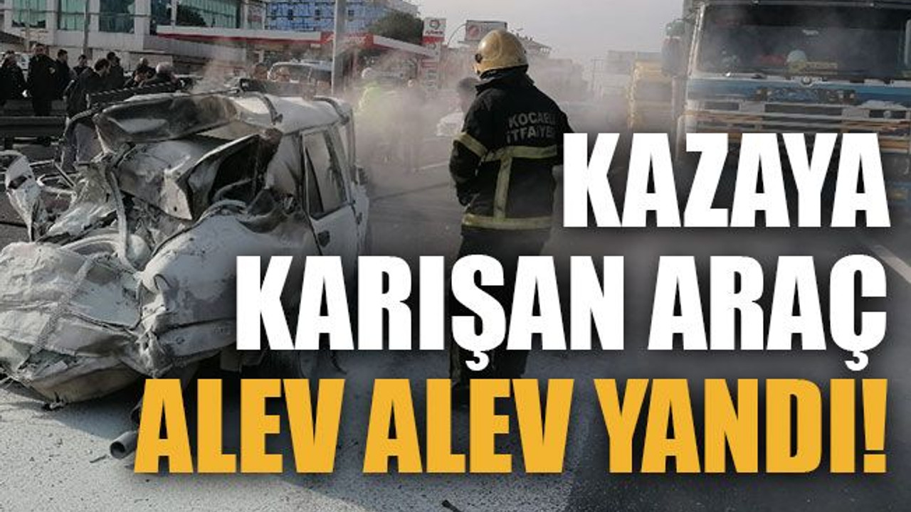 Kazaya karışan araç alev alev yandı!