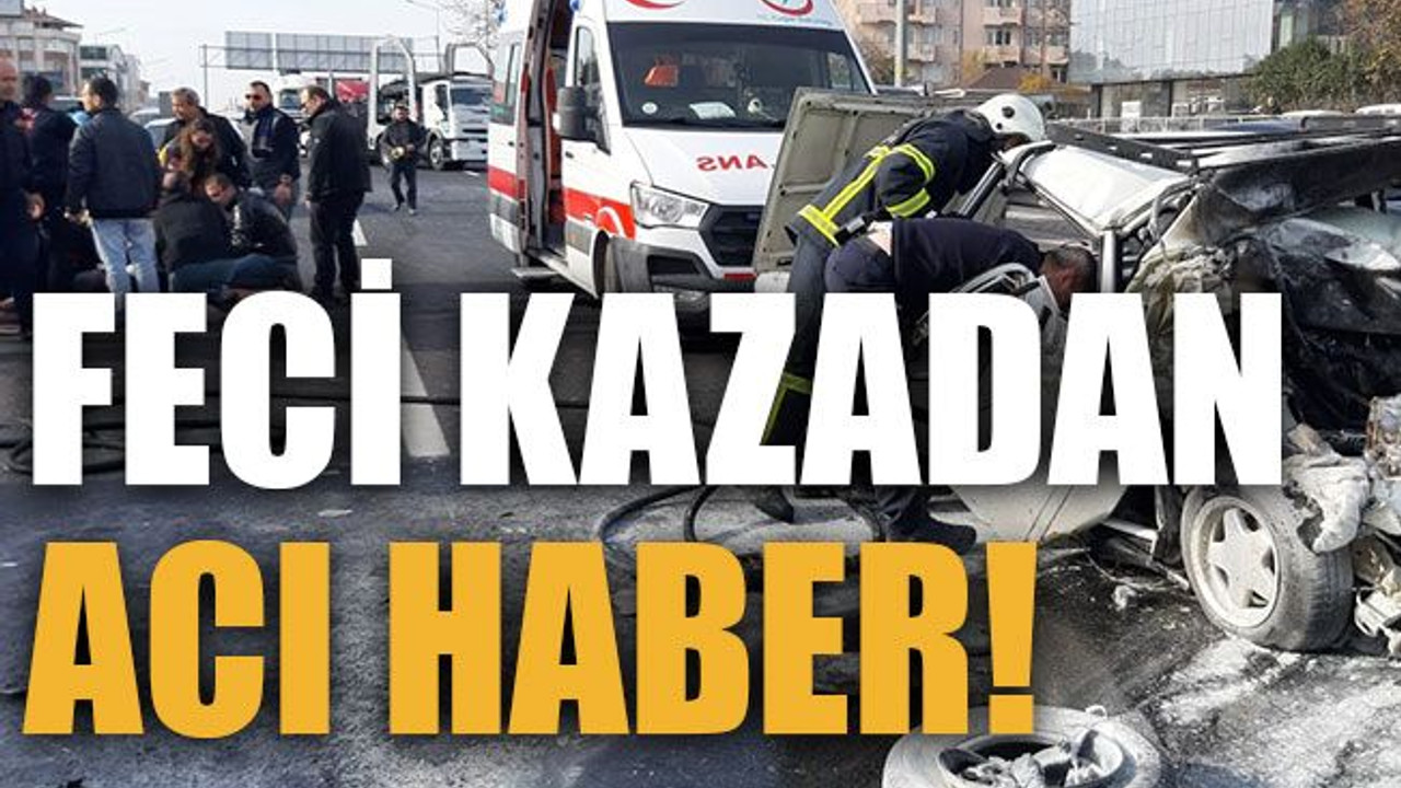 Feci kazadan acı haber!
