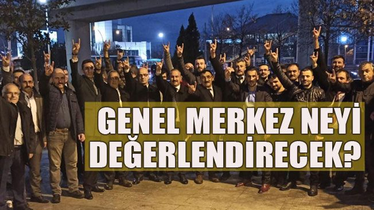 Genel Merkez neyi değerlendirecek?