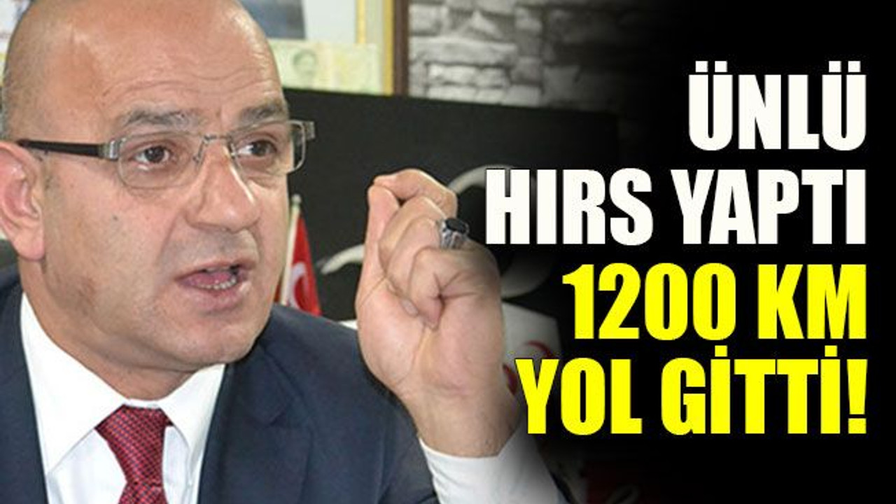 Ünlü hırs yaptı 1200 km yol gitti!
