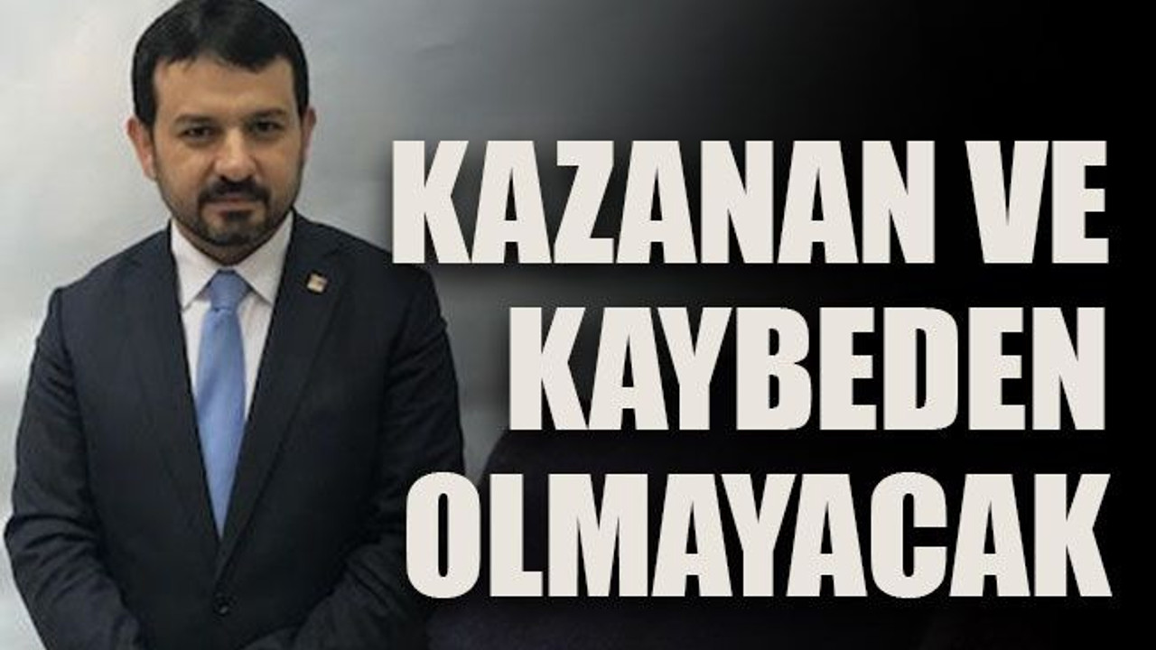 Kazanan ve kaybeden olmayacak