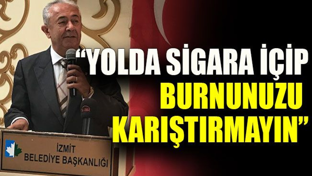 “Yolda sigara içip burnunuzu karıştırmayın”