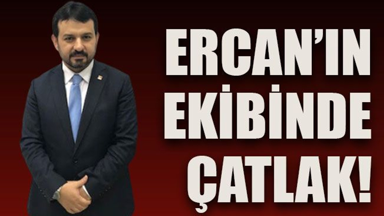 Ercan’ın ekibinde çatlak!