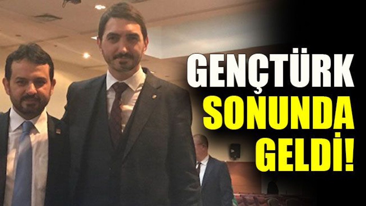 Gençtürk sonunda geldi!