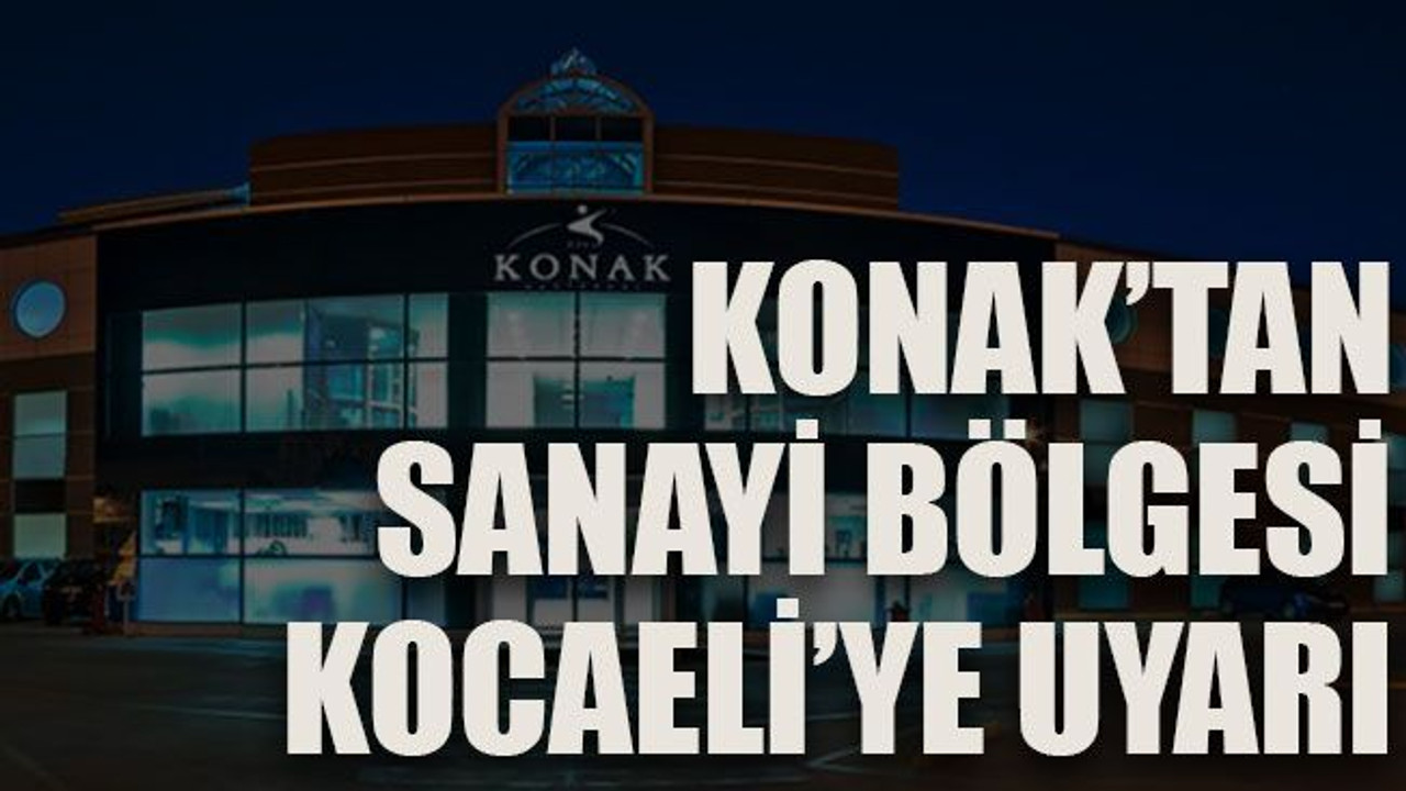 Konak’tan sanayi bölgesi Kocaeli’ye uyarı