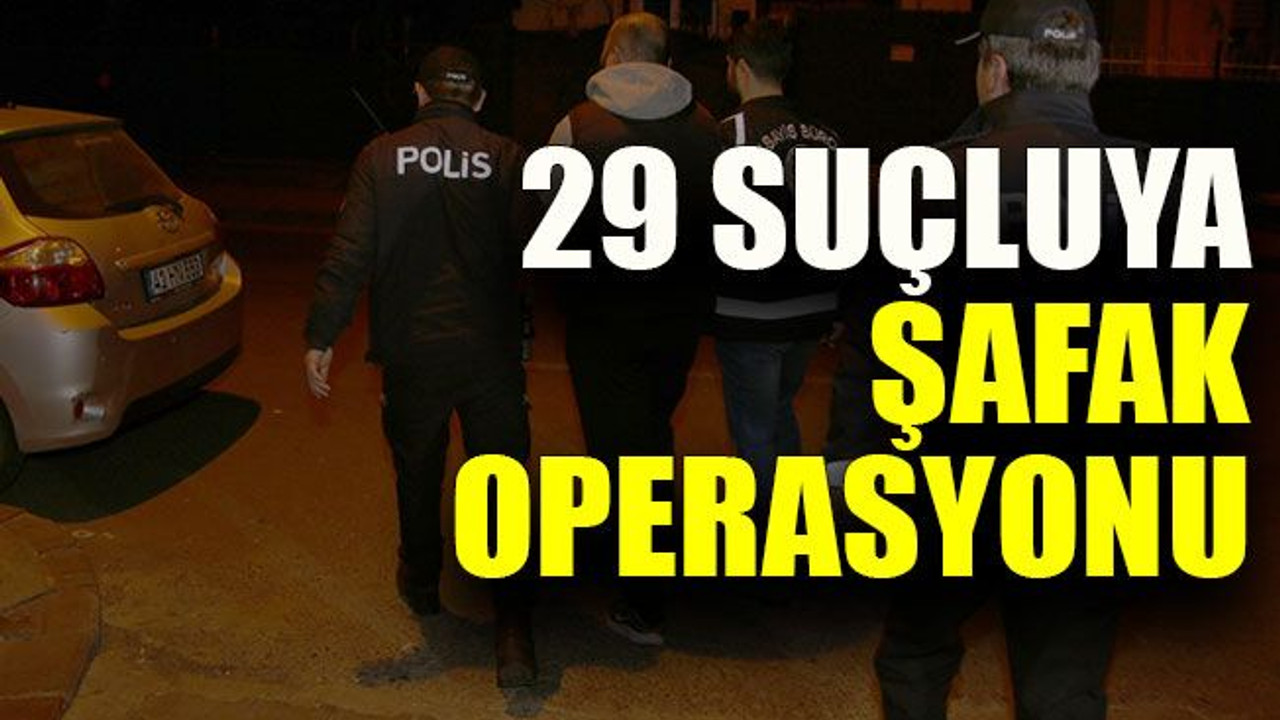 Kocaeli’de 29 suçluya şafak operasyonu