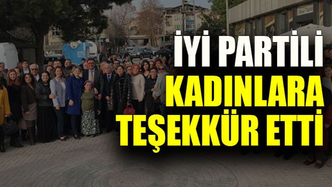 İYİ Partili kadınlara teşekkür etti