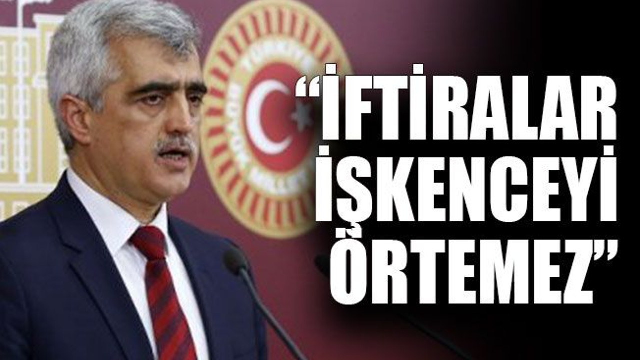 Gergerlioğlu: “İftiralar işkenceyi örtemez”