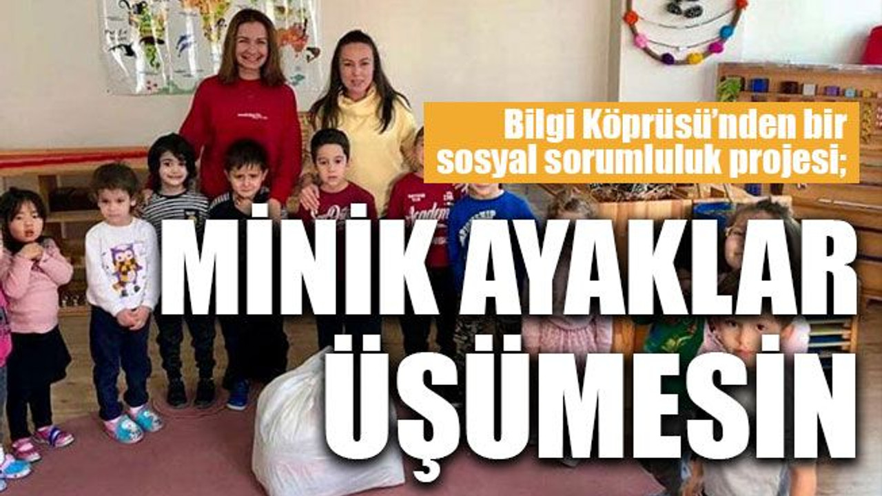 Bilgi Köprüsü’nden bir sosyal sorumluluk projesi; Minik ayaklar üşümesin