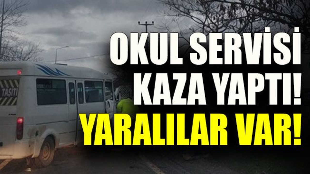 Okul servisi kaza yaptı! Yaralılar var!