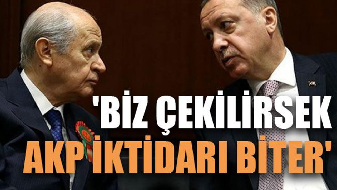 'Biz çekilirsek, AKP iktidarı biter'