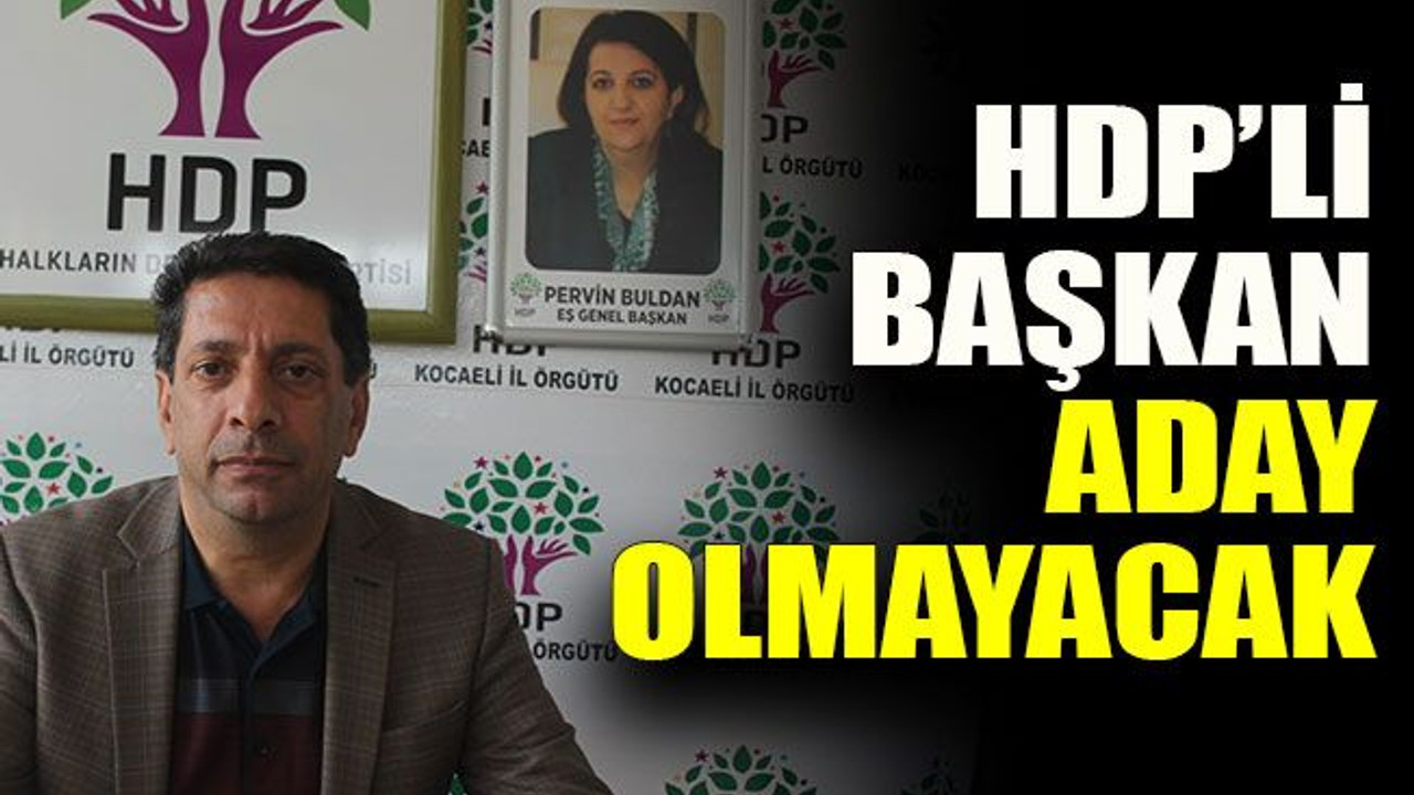 HDP’li başkan aday olmayacak