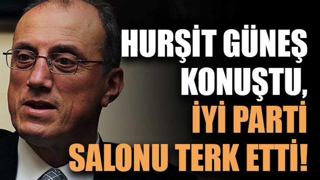 Hurşit Güneş konuştu, İyi Parti salonu terk etti!
