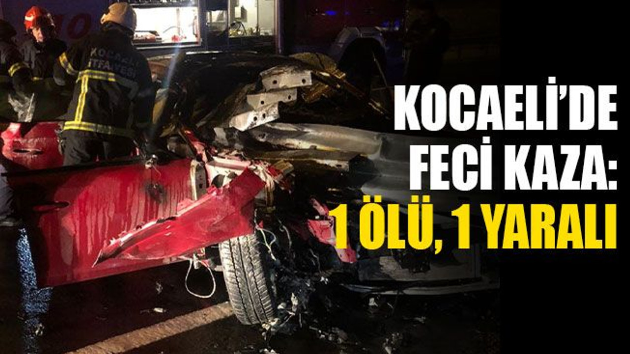 Kocaeli'de korkunç kaza: 1 ölü, 1 yaralı