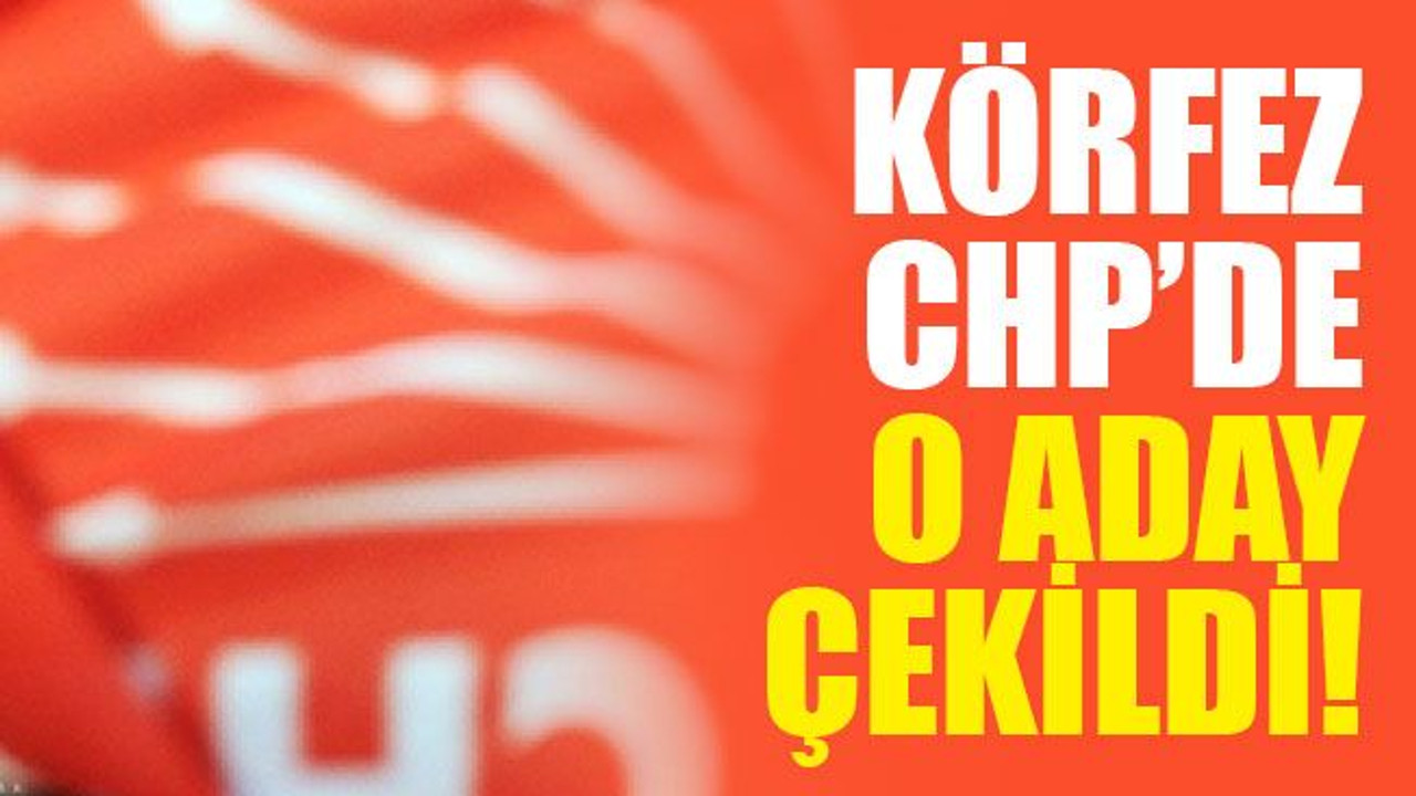 Körfez CHP’de aday sayısı 3'e düştü!