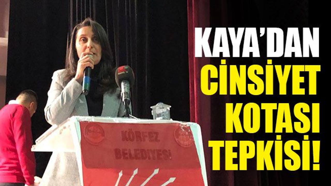 Kaya'dan cinsiyet kotası tepkisi!