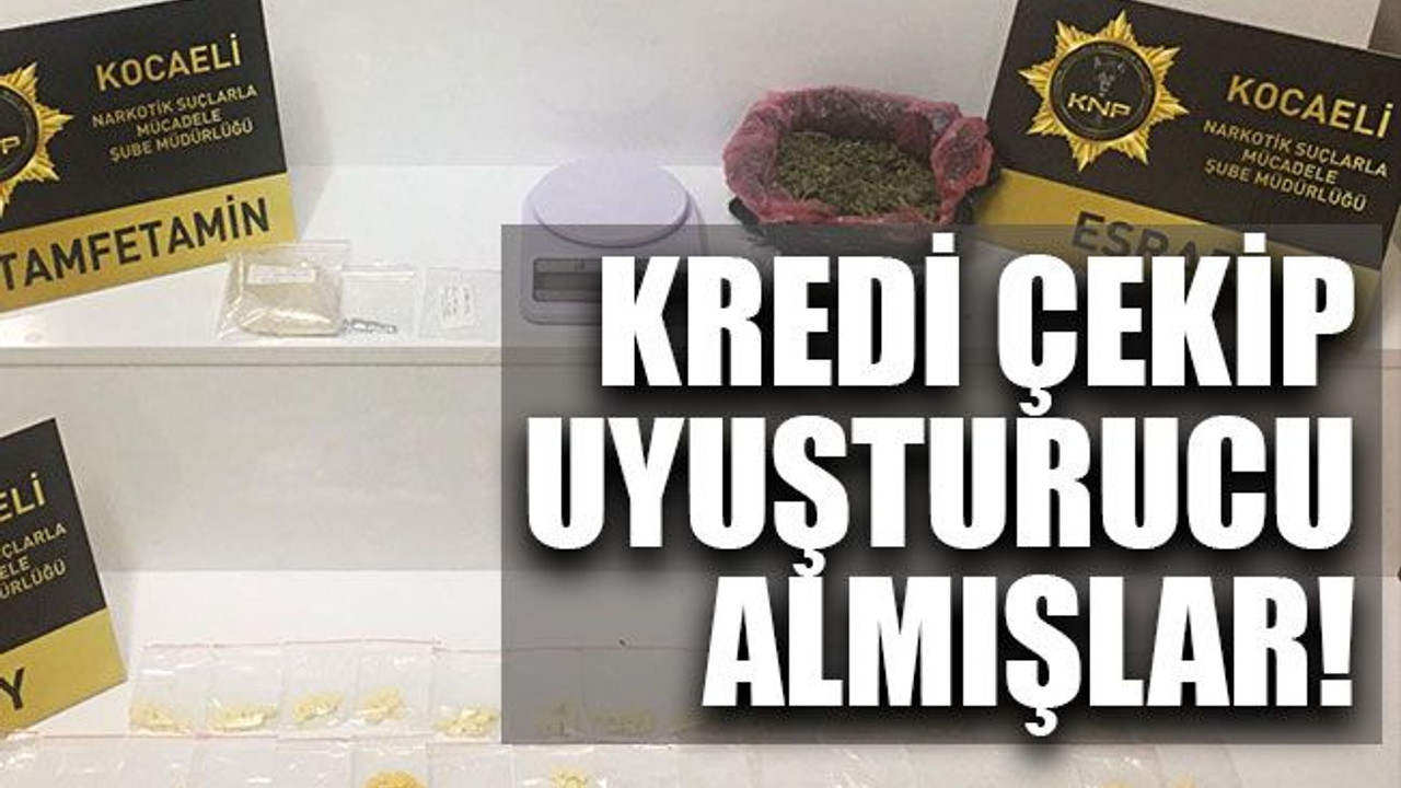 Bankadan kredi çekip uyuşturucu almışlar!