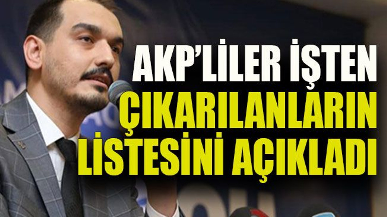 AKP’liler işten çıkarılanların listesini açıkladı