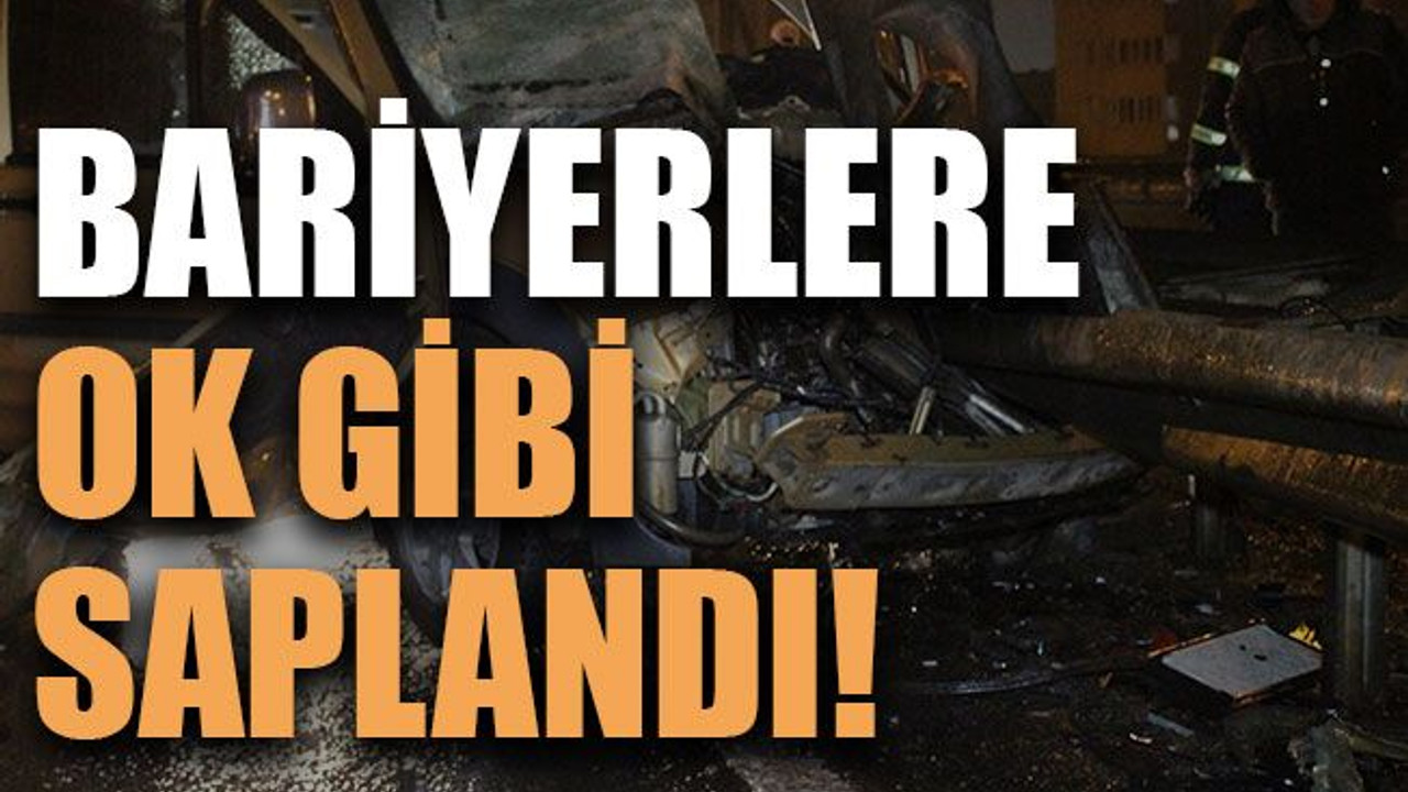 Bariyerlere ok gibi saplandı!