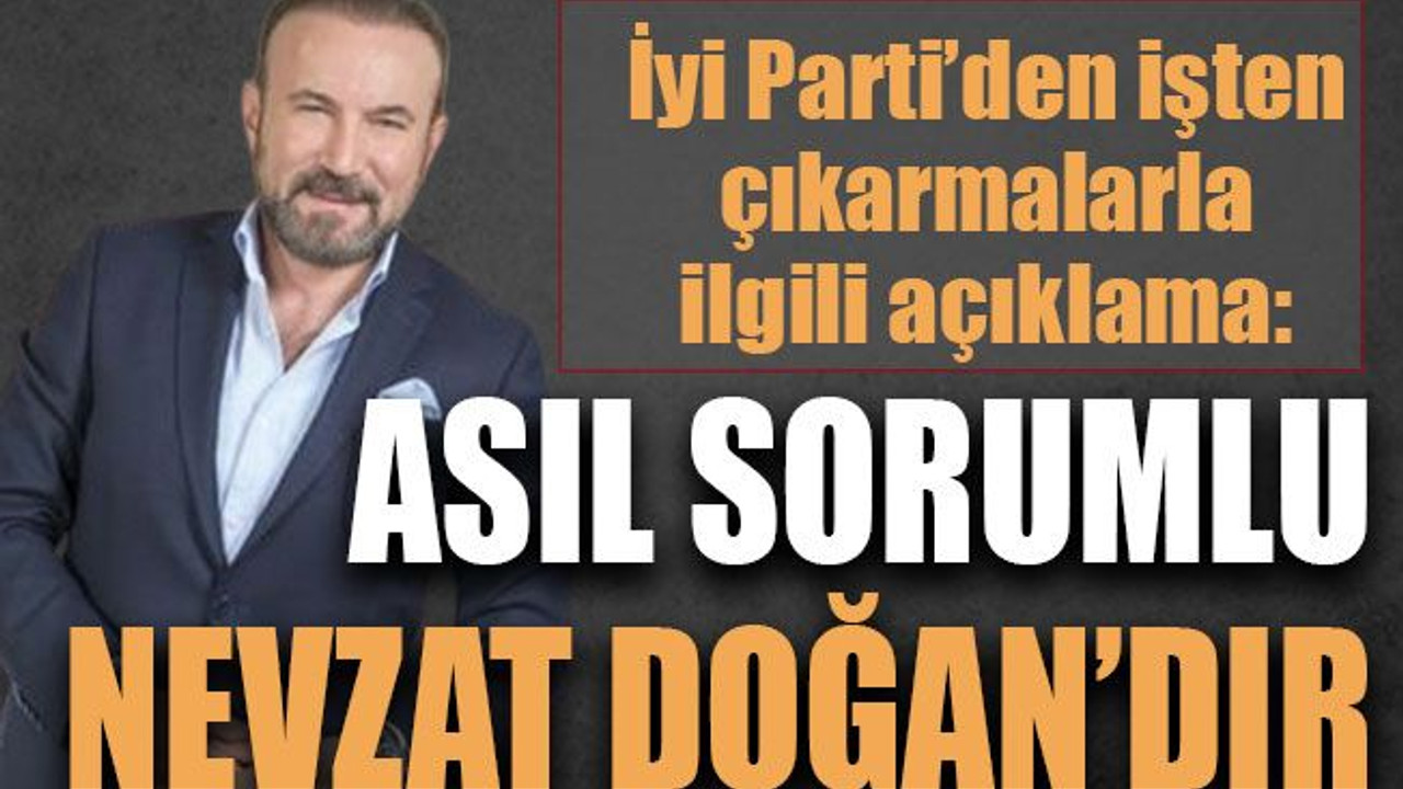 Asıl sorumlu Nevzat Doğan’dır