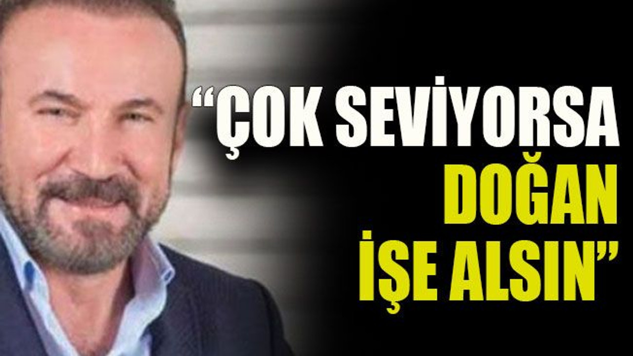 Gündem sözleşmeli personeller: “Çok seviyorsa Doğan işe alsın”