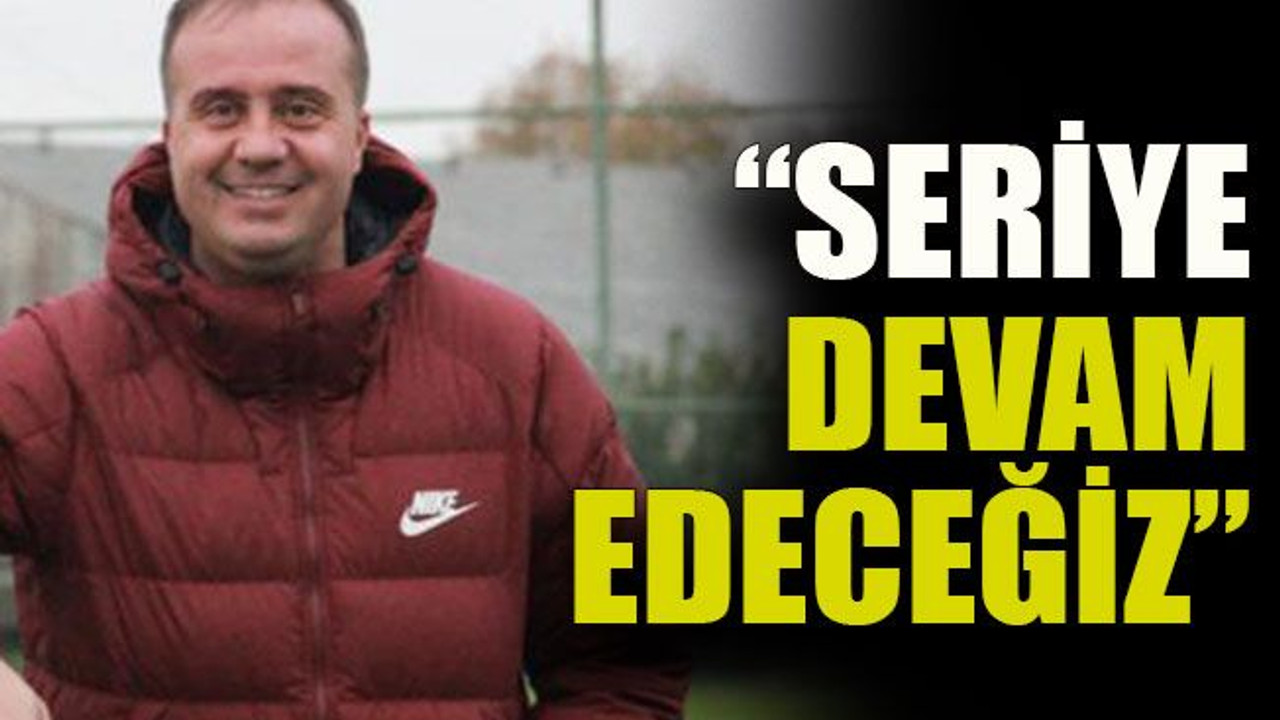Selahattin Dinçel: “Seriye devam edeceğiz”