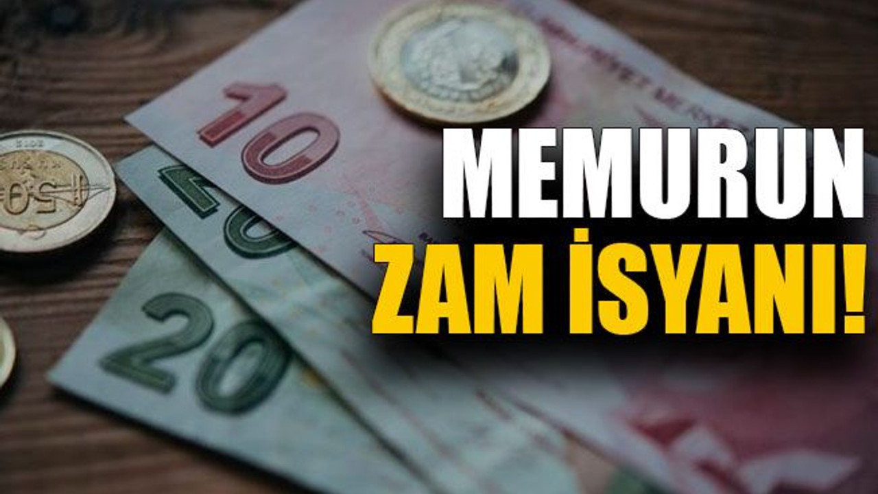 Memurun zam isyanı!