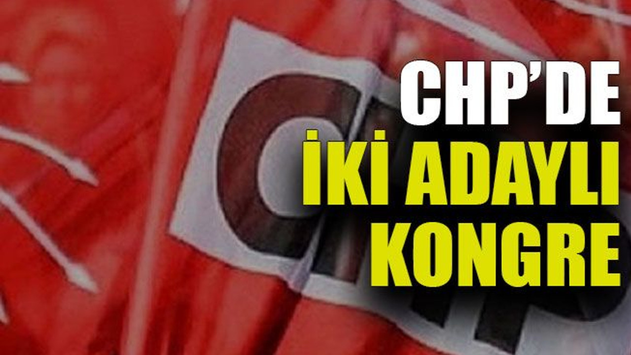 CHP’de iki adaylı kongre