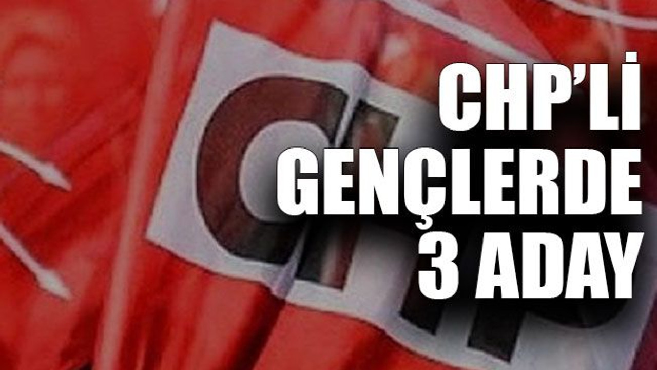 CHP’li gençlerde 3 aday