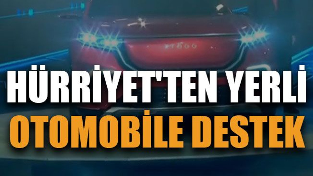 Hürriyet'ten yerli otomobile destek