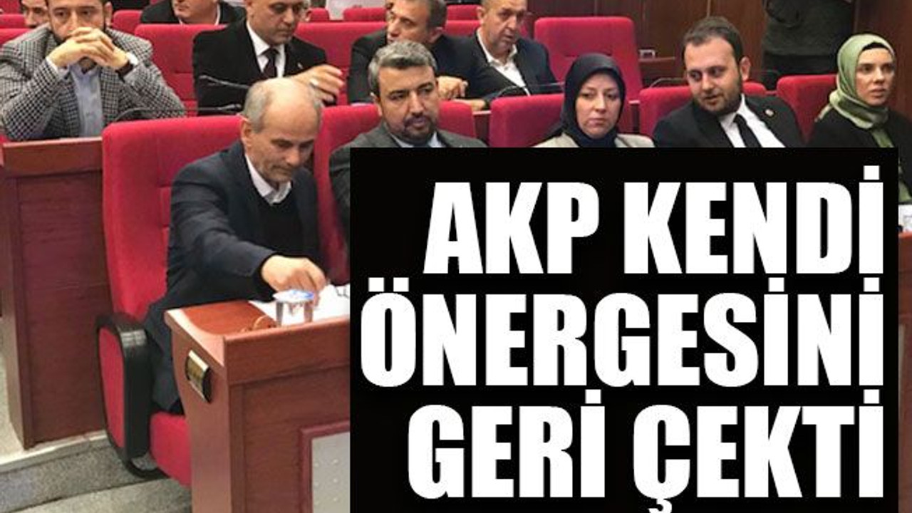 AKP kendi önergesini geri çekti