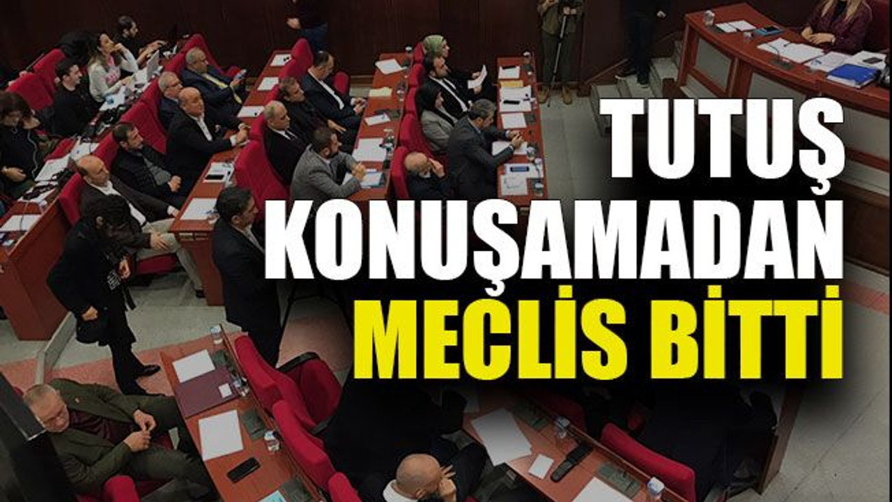 Tutuş konuşamadan meclis bitti