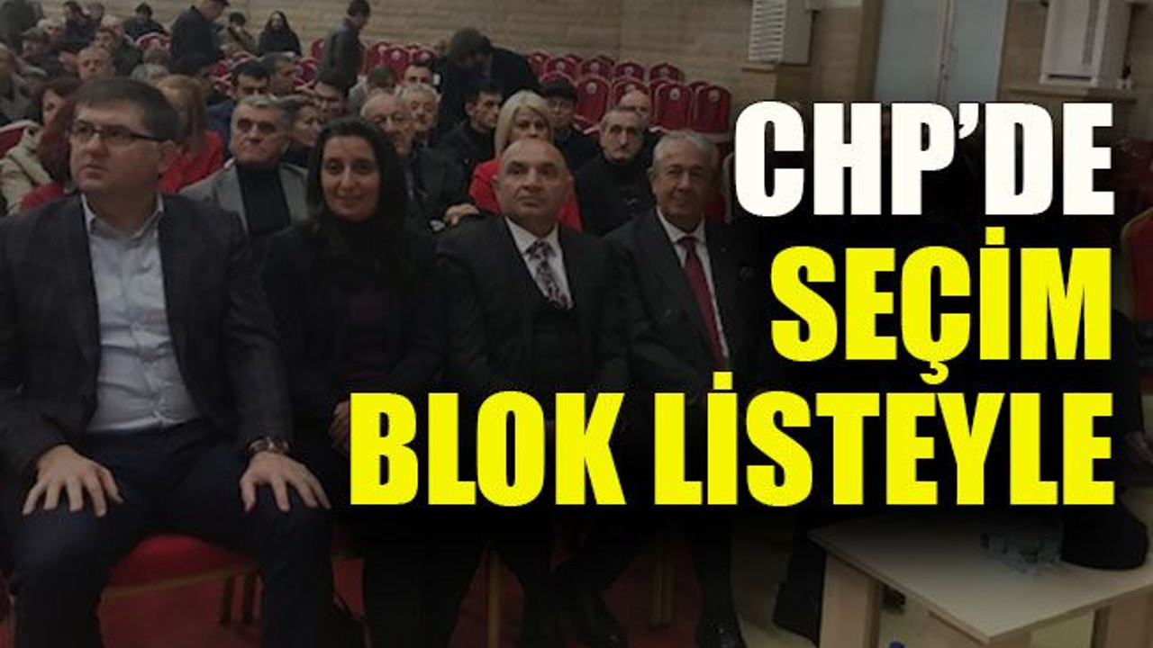 CHP’de seçim blok listeyle