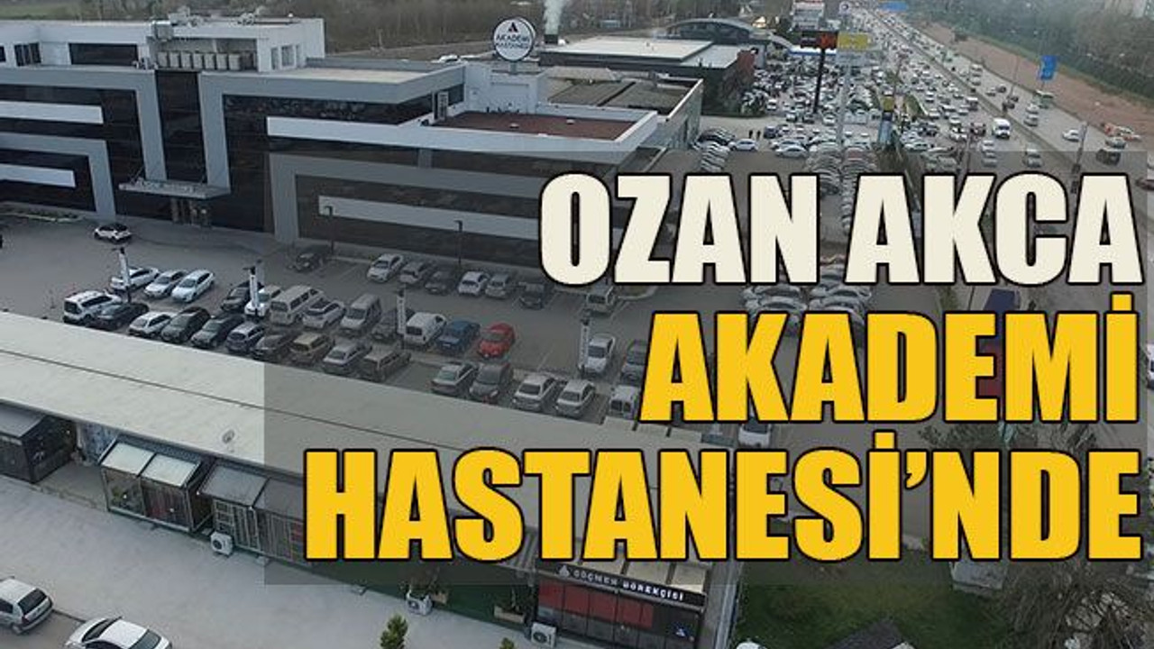 Op. Dr. Ozan Akca Akademi Hastanesi’nde!