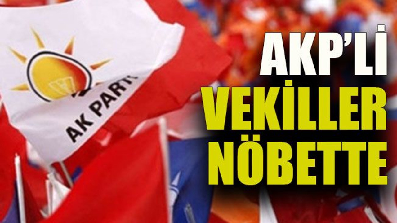 AKP’li vekiller nöbette