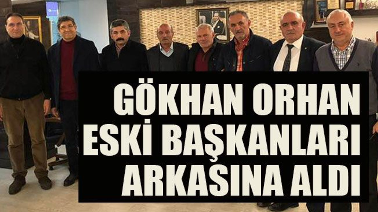 Orhan eski başkanları arkasına aldı