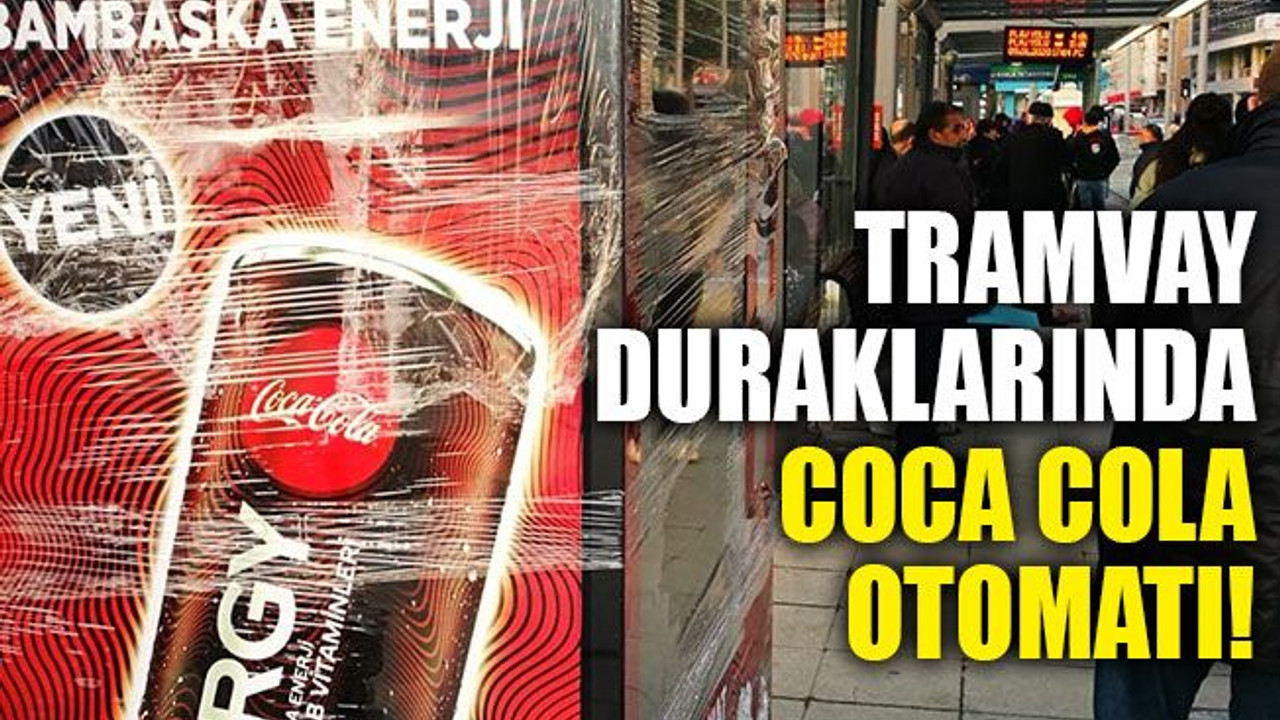 Tramvay duraklarında Coca Cola otomatı!