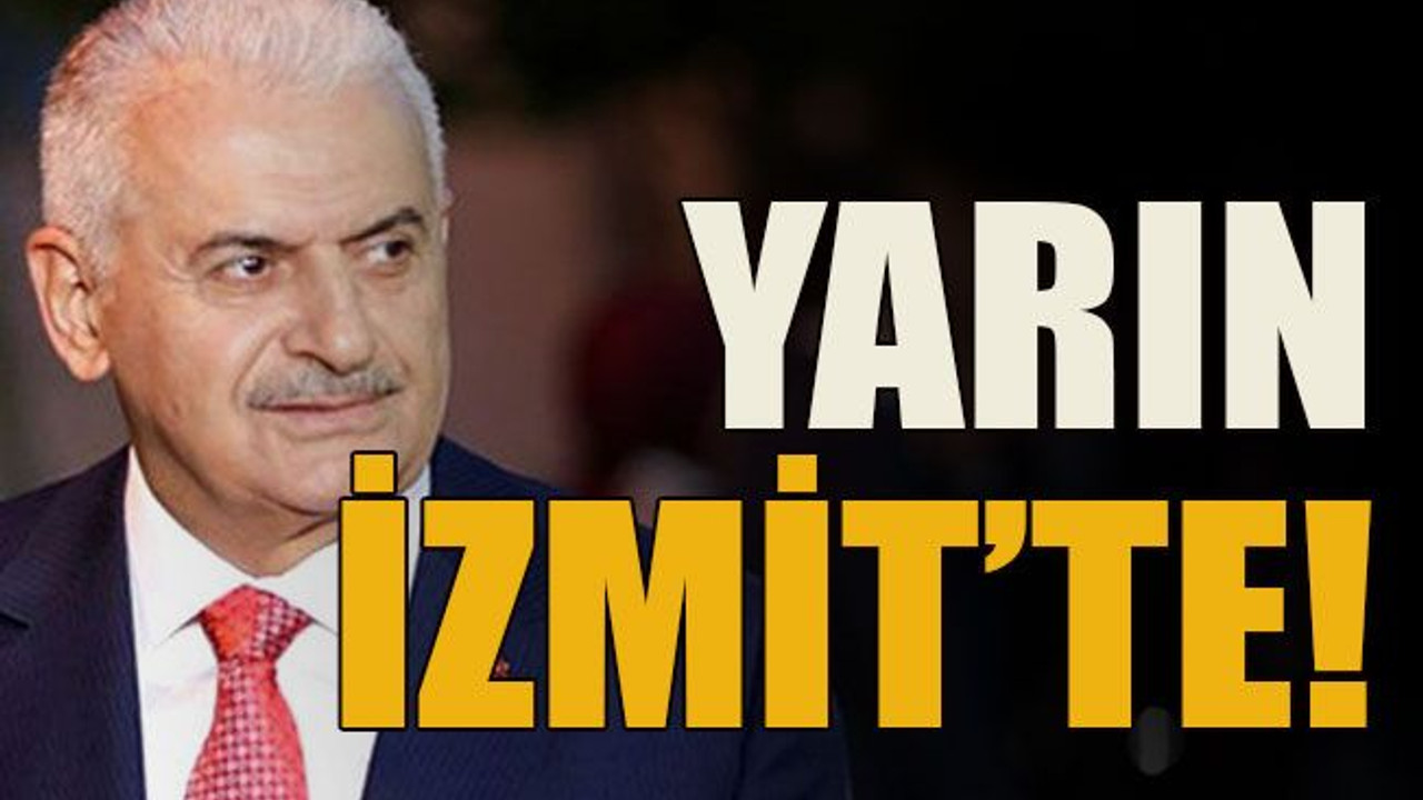 Binali Yıldırım yarın İzmit’te