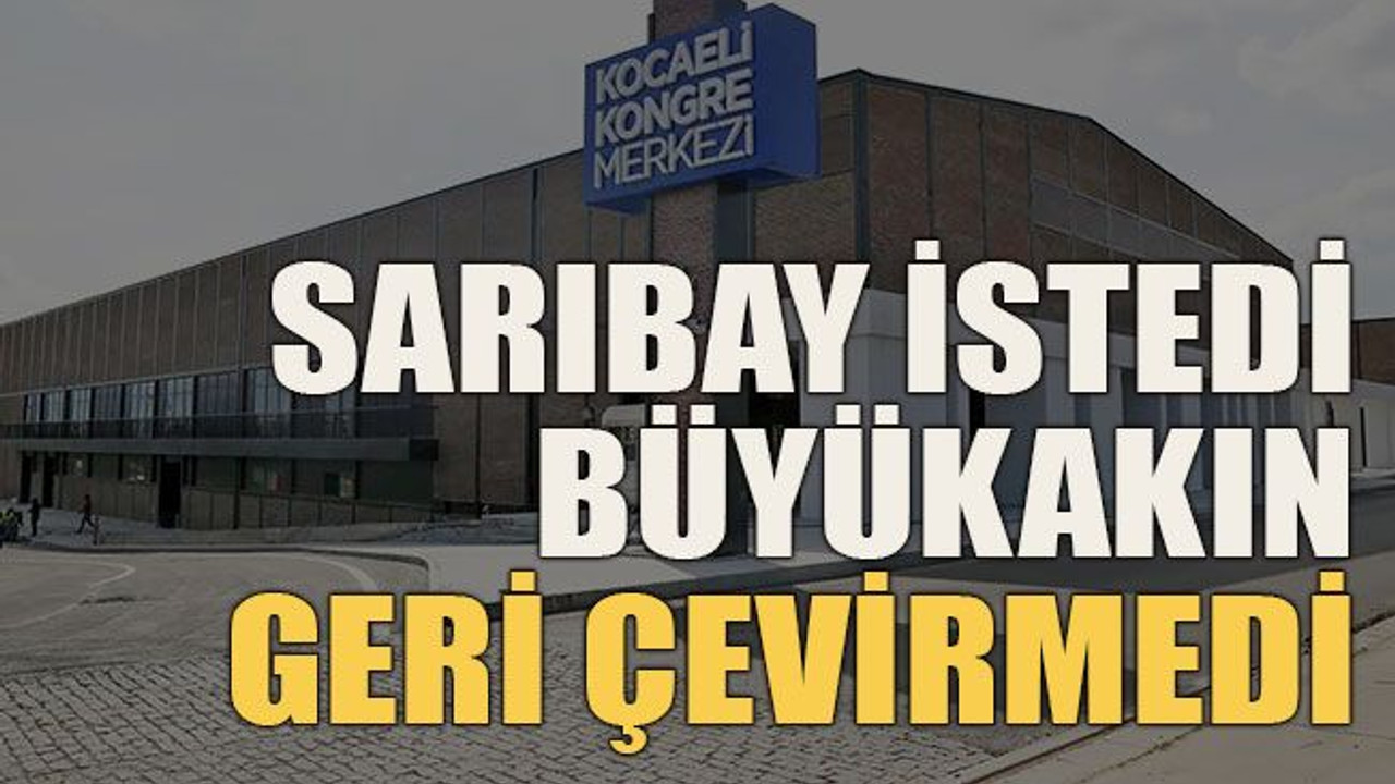 Sarıbay istedi, Büyükakın geri çevirmedi