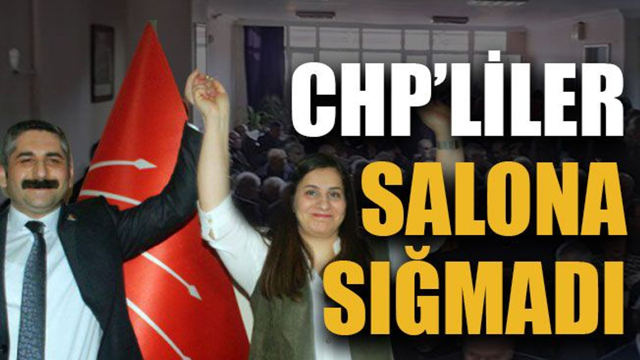 CHP’liler salona sığmadı