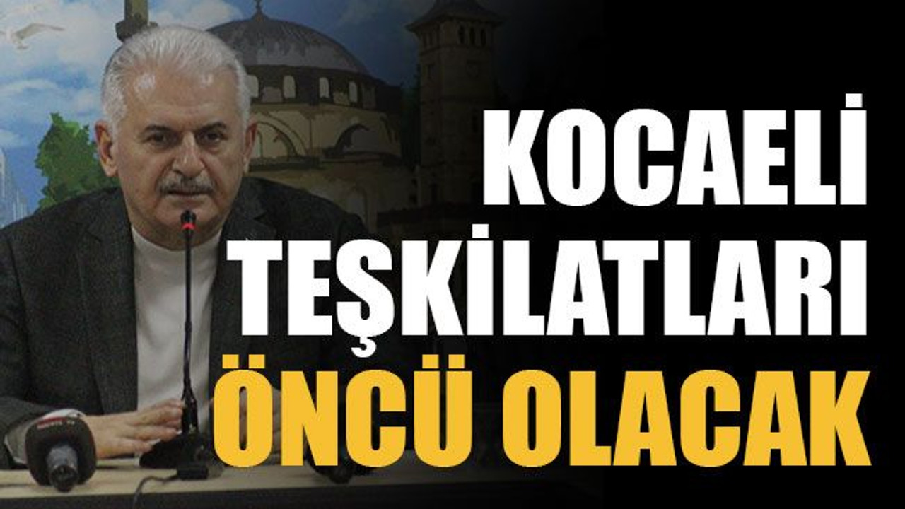 Kocaeli teşkilatları öncü olacak