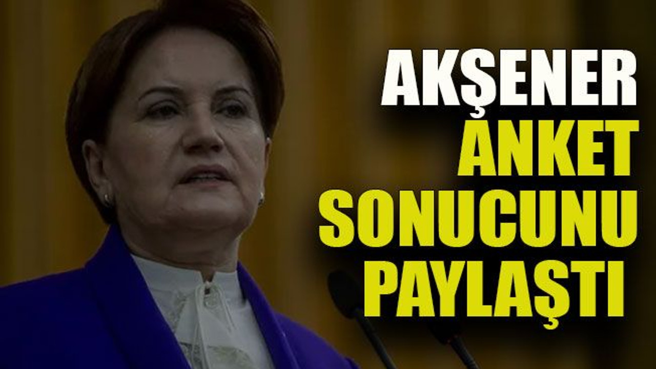 Akşener anket sonucunu paylaştı yüzde 64…