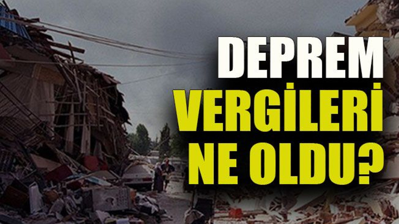 Deprem vergileri ne oldu?